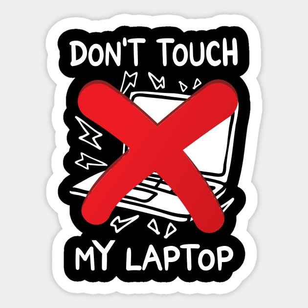 Don't Touch My Laptop or Computer Sticker by DexterFreeman